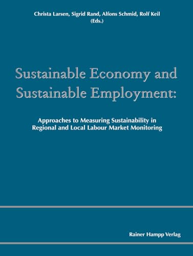 Immagine dell'editore per Sustainable Economy and Sustainable Employment : Approaches to Measuring Sustainability in Regional and Local Labour Market Monitoring venduto da Buchpark
