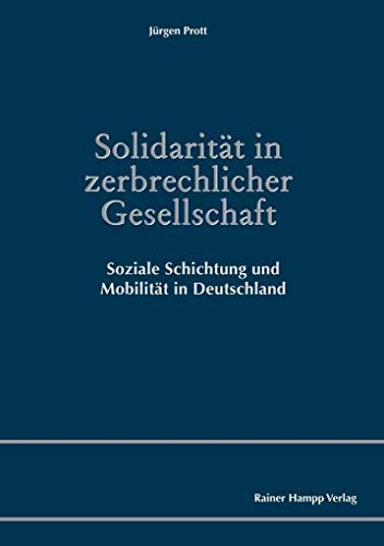 Beispielbild fr Solidaritt in zerbrechlicher Gesellschaft : Soziale Schichtung und Mobilitt in Deutschland zum Verkauf von Buchpark