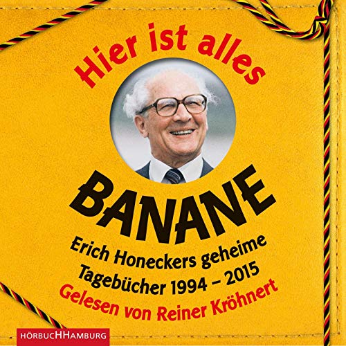 9783957130464: Hier Ist Alles Banane-Honeckers Geh.Tagebcher