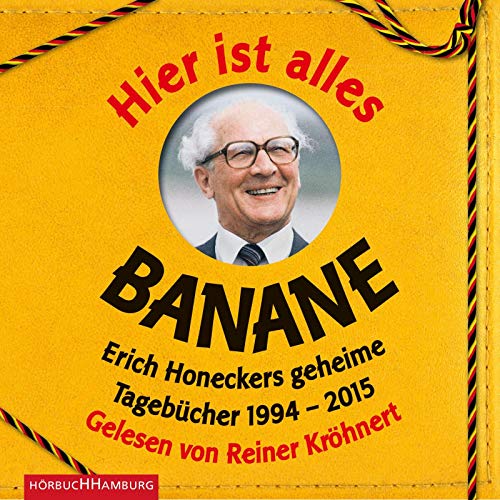 Imagen de archivo de Hier ist alles Banane: Erich Honeckers geheime Tagebcher 1994 - 2015: 6 CDs a la venta por medimops