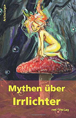Imagen de archivo de Mythen ber Irrlichter: Anthologie a la venta por Revaluation Books