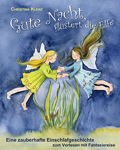 Stock image for Gute Nacht, flstert die Elfe: Eine zauberhafte Einschlafgeschichte mit Fantasiereise (German Edition) for sale by GF Books, Inc.