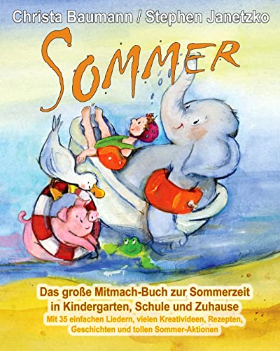 Beispielbild fr Sommer - Das groe Mitmach-Buch zur Sommerzeit in Kindergarten, Schule und Zuhause: Mit 35 einfachen Liedern, vielen Kreativideen, Rezepten, Geschichten und tollen Sommer-Aktionen zum Verkauf von medimops