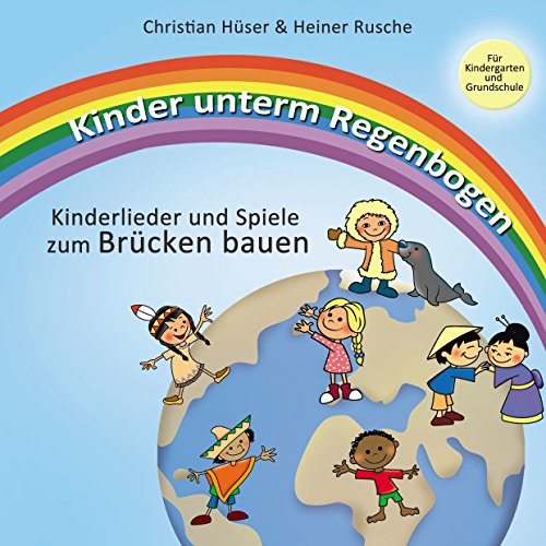 Imagen de archivo de Kinder unterm Regenbogen - Neue Kinderlieder zum Brcken bauen -Language: german a la venta por GreatBookPrices