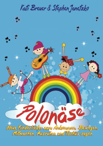 Beispielbild fr Polonse - Neue Kinderlieder zum Ankommen, Bewegen, Mitmachen, Ausruhen und Tschs sagen: Das Liederbuch mit allen Texten, Noten und Gitarrengriffen zum Mitsingen und Mitspielen zum Verkauf von medimops