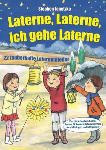 Beispielbild fr Laterne, Laterne, ich gehe Laterne - 22 zauberhafte Laternenlieder: Das Liederbuch mit allen Texten, Noten und Gitarrengriffen zum Mitsingen und Mitspielen zum Verkauf von Buchpark