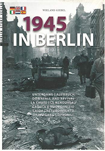 Imagen de archivo de 1945 In Berlin: Untergang Und Aufbruch a la venta por Revaluation Books