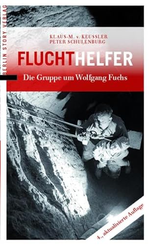 Beispielbild fr Fluchthelfer: Die Gruppe um Wolfgang Fuchs zum Verkauf von medimops