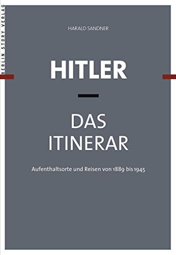 9783957230904: Hitler - Das Itinerar. 4 Bnde: Aufenthaltsorte und Reisen von 1889 bis 1945