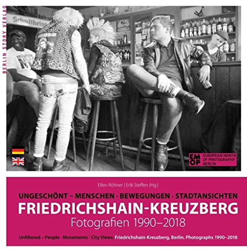 Stock image for Friedrichshain-Kreuzberg. Fotografien 1990-2018: Ungeschnt. Menschen, Bewegungen, Stadtansichten for sale by Revaluation Books