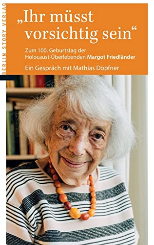 Stock image for Ihr msst vorsichtig sein: Zum 100. Geburtstag der Holocaustberlebenden Margot Friedlnder for sale by Revaluation Books