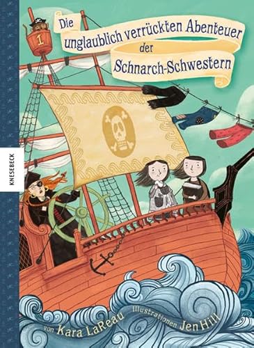 Beispielbild fr Die unglaublich verrckten Abenteuer der Schnarch-Schwestern: Ein lustiges Kinderbuch ber zwei langweilige Schwestern, Abenteuer auf einem Piratenschiff und jede Menge Spa zum Verkauf von medimops