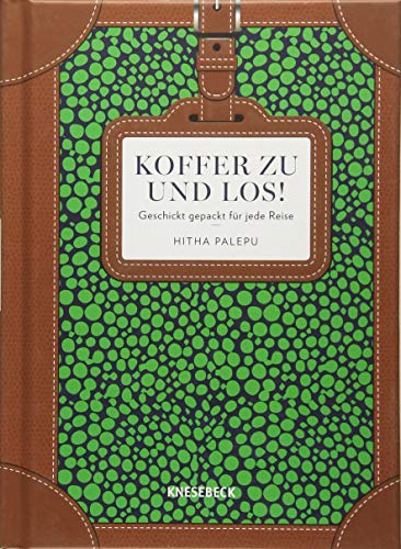 Beispielbild fr Koffer zu und los! - Geschickt gepackt fr jede Reise zum Verkauf von Antiquariat Leon Rterbories