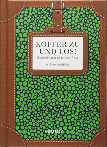Imagen de archivo de Koffer zu und los!: Geschickt gepackt fr jede Reise a la venta por Ammareal
