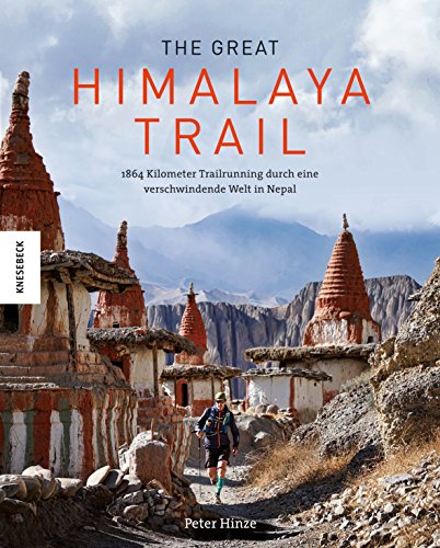 9783957281371: The Great Himalaya Trail: 1864 Kilometer Trailrunning durch eine bedrohte Welt in Nepal