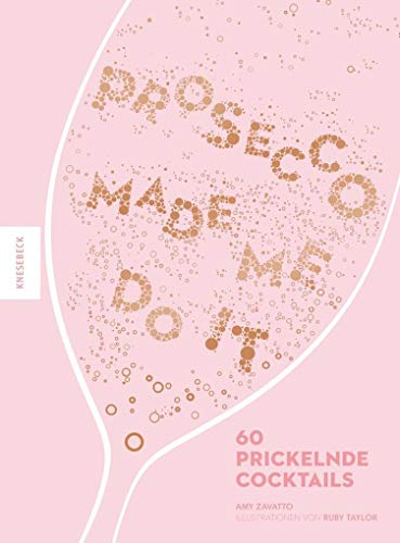 Beispielbild fr Prosecco made me do it: 60 prickelnde Cocktails zum Verkauf von AwesomeBooks