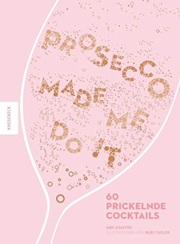 Stock image for Prosecco made me do it: 60 prickelnde Cocktails for sale by AwesomeBooks