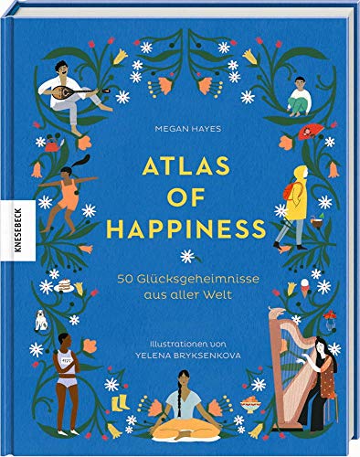 Beispielbild fr Atlas of Happiness: 50 Glcksgeheimnisse aus aller Welt zum Verkauf von BuchZeichen-Versandhandel