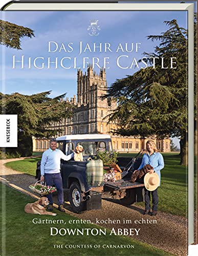 9783957285775: Das Jahr auf Highclere Castle: Grtnern, ernten, kochen im echten Downton Abbey