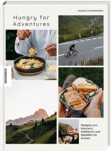 Beispielbild fr Hungry for Adventures: Rezepte zum Wandern, Radfahren und Genieen im Grnen zum Verkauf von medimops