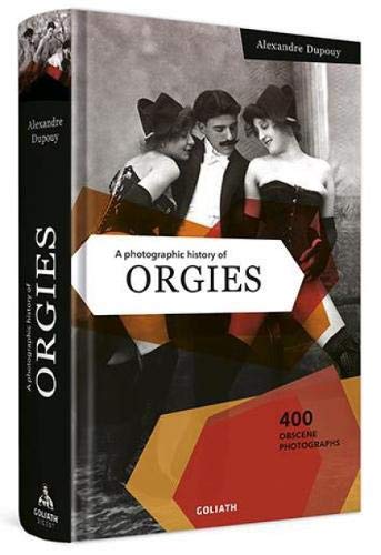 Stock image for A Photographic History of Orgies: English Edition for sale by Emerald Green Media