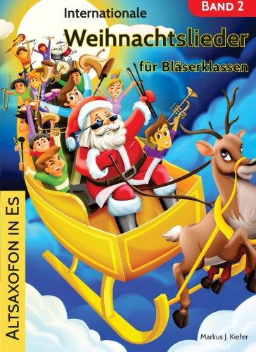 Stock image for Internationale Weihnachtslieder fr Blserklassen: Altsaxofon in Es (German Edition) for sale by Book Deals