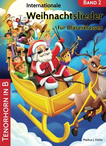Stock image for Internationale Weihnachtslieder fr Blserklassen: Tenorhorn in B (German Edition) for sale by Books Unplugged