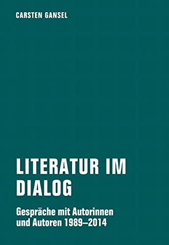 9783957321176: Literatur im Dialog: Gesprche mit Autorinnen und Autoren 1989 - 2014