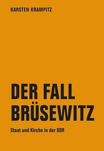 Der Fall Brüsewitz : Staat und Kirche in der DDR. Diss. - Karsten Krampitz