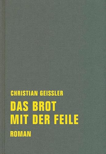 Beispielbild fr Das Brot mit der Feile: Roman (Christian Geissler Werkausgabe) zum Verkauf von medimops