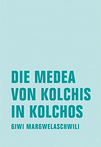 9783957322319: Margwelaschwili, G: Medea von Kolchis in Kolchos