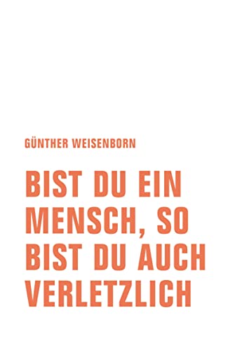 9783957323774: Bist du ein Mensch, so bist du auch verletzlich: Ein Lesebuch