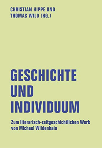 Beispielbild fr Geschichte und Individuum: Zum literarisch-zeitgeschichtlichen Werk von Michael Wildenhain (lfb texte) zum Verkauf von medimops