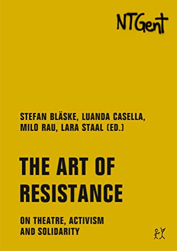 9783957324412: The Art of Resistance: On Theatre, Activism and Solidarity
