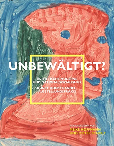 Imagen de archivo de Unbewltigt? sthetische Moderne und Nationalsozialismus. Kunst, Kunsthandel, Ausstellungspraxis. a la venta por Antiquariat Matthias Wagner