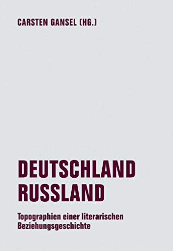 Imagen de archivo de DEUTSCHLAND / RUSSLAND. Topographien einer literarischen Beziehungsgeschichte. a la venta por Antiquariat Matthias Wagner