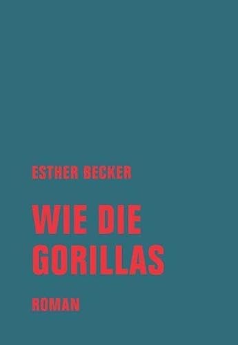 Stock image for Wie die Gorillas: Roman for sale by medimops