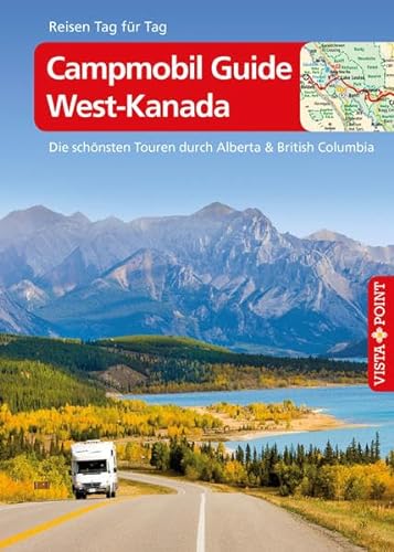 9783957339980: Campmobil Guide West-Kanada - VISTA POINT Reisefhrer Reisen Tag fr Tag: Die schnsten Touren durch Alberta & British Columbia