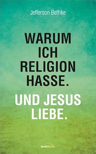 Beispielbild fr Warum ich Religion hasse. Und Jesus liebe. zum Verkauf von medimops