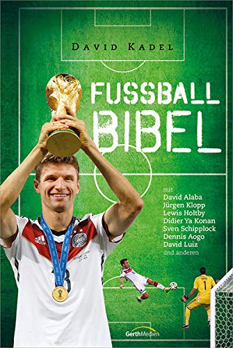 9783957340474: Die Fuball-Bibel (Ausgabe 2015): mit Jrgen Klopp, David Alaba, Lewis Holtby, Didier Ya Konan, Sven Schipplock, Cacau