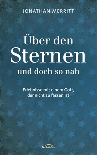 Beispielbild fr ber den Sternen und doch so nah: Erlebnisse mit einem Gott, der nicht zu fassen ist. zum Verkauf von medimops