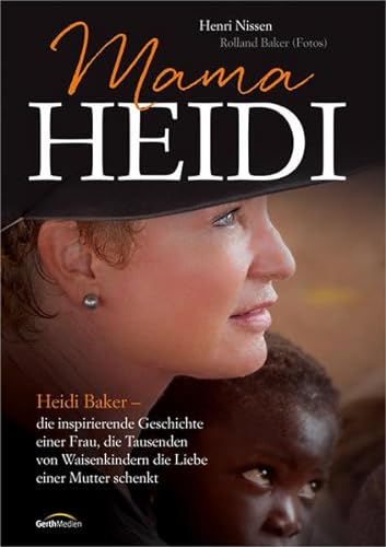 Beispielbild fr Mama Heidi: Heidi Baker - eine inspirierende Geschichte einer Frau, die Tausenden von Waisenkindern die Liebe einer Mutter schenkt. zum Verkauf von medimops