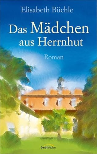 Beispielbild fr Das Mdchen aus Herrnhut: Roman. zum Verkauf von medimops