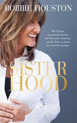 Stock image for Sisterhood: Wie Frauen mit ganzem Herzen ihr Potenzial entdecken und die Welt zu einem besseren Ort machen. for sale by medimops