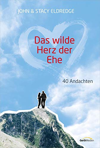 Stock image for Das wilde Herz der Ehe - Andachten for sale by medimops
