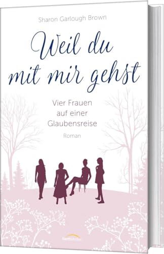 Imagen de archivo de Weil du mit mir gehst: Vier Frauen auf einer Glaubensreise. Roman. (Band 2) a la venta por AwesomeBooks