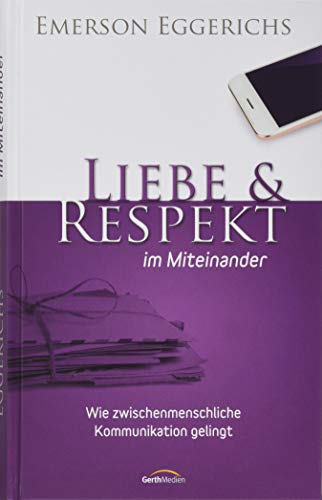 Beispielbild fr Liebe & Respekt im Miteinander: Wie zwischenmenschliche Kommunikation gelingt zum Verkauf von medimops