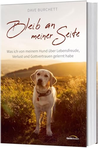 9783957345394: Bleib an meiner Seite: Was ich von meinem Hund ber Lebensfreude, Verlust und Gottvertrauen gelernt habe.