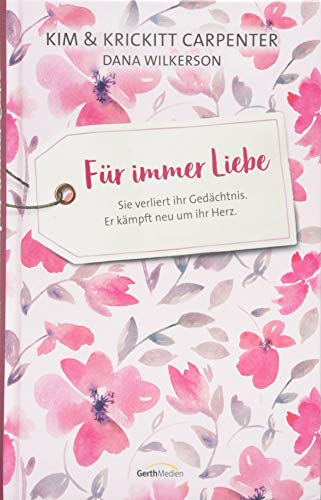 Stock image for Fr immer Liebe: Sie verliert ihr Gedchtnis. Er kmpft neu um ihr Herz. for sale by medimops