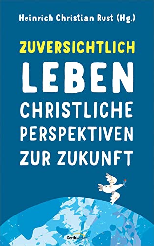 Beispielbild fr Zuversichtlich leben: Christliche Perspektiven zur Zukunft zum Verkauf von medimops